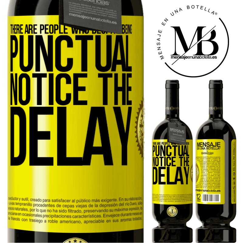 39,95 € | Red Wine Premium Edition MBS® Reserva There are people who, despite being punctual, notice the delay Yellow Label. Customizable label Reserva 12 Months Harvest 2015 Tempranillo