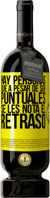49,95 € | Vino Tinto Edición Premium MBS® Reserva Hay personas que, a pesar de ser puntuales, se les nota el retraso Etiqueta Amarilla. Etiqueta personalizable Reserva 12 Meses Cosecha 2016 Tempranillo
