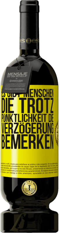 Kostenloser Versand | Rotwein Premium Ausgabe MBS® Reserve Es gibt Menschen, die trotz Pünktlichkeit die Verzögerung bemerken Gelbes Etikett. Anpassbares Etikett Reserve 12 Monate Ernte 2015 Tempranillo