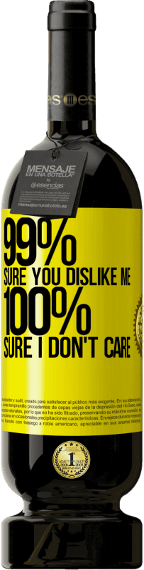 «99% sure you like me. 100% sure I don't care» Premium Edition MBS® Reserve