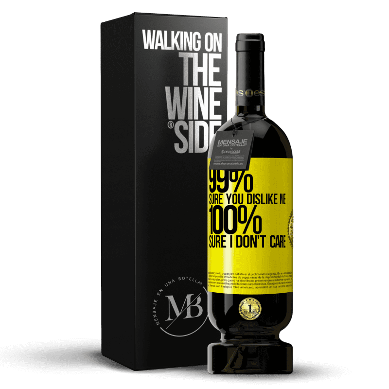 49,95 € Free Shipping | Red Wine Premium Edition MBS® Reserve 99% sure you like me. 100% sure I don't care Yellow Label. Customizable label Reserve 12 Months Harvest 2013 Tempranillo