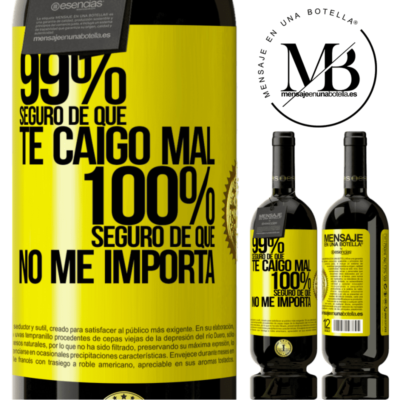 39,95 € Envío gratis | Vino Tinto Edición Premium MBS® Reserva 99% seguro de que te caigo mal. 100% seguro de que no me importa Etiqueta Amarilla. Etiqueta personalizable Reserva 12 Meses Cosecha 2015 Tempranillo
