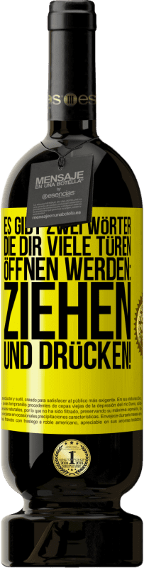 Kostenloser Versand | Rotwein Premium Ausgabe MBS® Reserve Es gibt zwei Wörter, die dir viele Türen öffnen werden: Ziehen und Drücken! Gelbes Etikett. Anpassbares Etikett Reserve 12 Monate Ernte 2014 Tempranillo