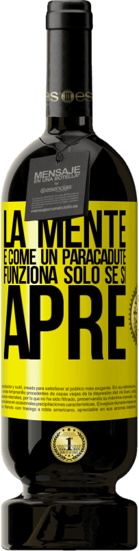 «La mente è come un paracadute. Funziona solo se si apre» Edizione Premium MBS® Riserva