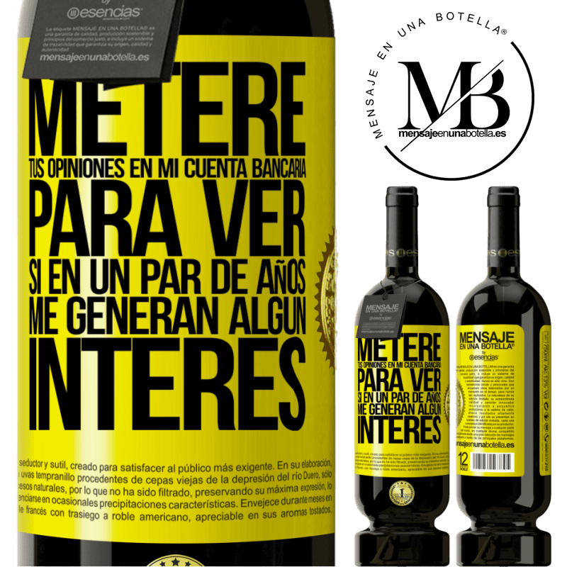 39,95 € Envío gratis | Vino Tinto Edición Premium MBS® Reserva Meteré tus opiniones en mi cuenta bancaria, para ver si en un par de años me generan algún interés Etiqueta Amarilla. Etiqueta personalizable Reserva 12 Meses Cosecha 2015 Tempranillo