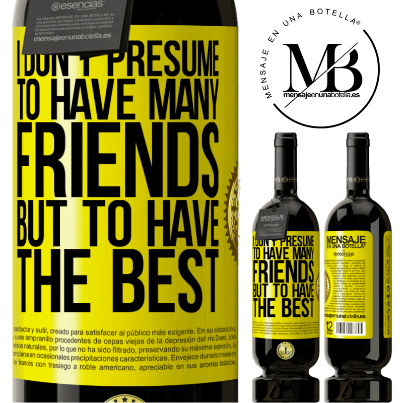 49,95 € Free Shipping | Red Wine Premium Edition MBS® Reserve I don't presume to have many friends, but to have the best Yellow Label. Customizable label Reserve 12 Months Harvest 2015 Tempranillo