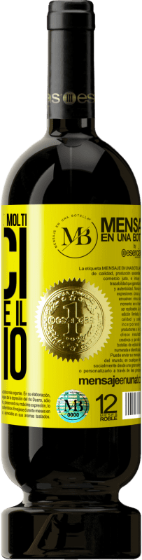 «Non presumo di avere molti amici, ma di avere il meglio» Edizione Premium MBS® Riserva
