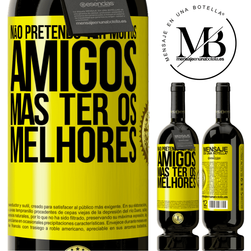 49,95 € Envio grátis | Vinho tinto Edição Premium MBS® Reserva Não pretendo ter muitos amigos, mas ter os melhores Etiqueta Amarela. Etiqueta personalizável Reserva 12 Meses Colheita 2015 Tempranillo
