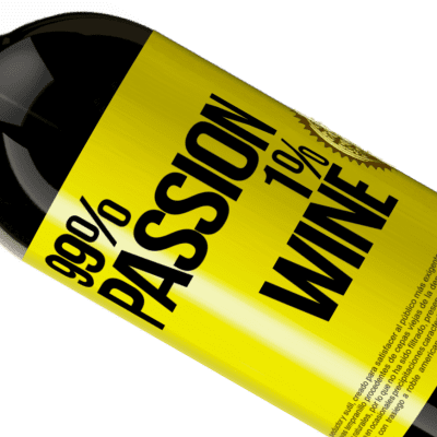 Expresiones Únicas y Personales. «99% passion, 1% wine» Edición Premium MBS® Reserva