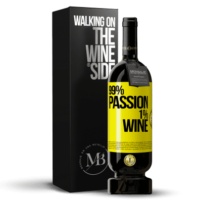 «99% passion, 1% wine» Edição Premium MBS® Reserva