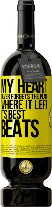 39,95 € | Red Wine Premium Edition MBS® Reserva My heart never forgets the place where it left its best beats Yellow Label. Customizable label Reserva 12 Months Harvest 2015 Tempranillo