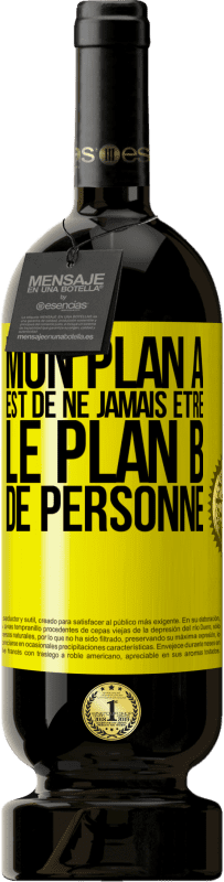 49,95 € Envoi gratuit | Vin rouge Édition Premium MBS® Réserve Mon plan A est de ne jamais être le plan B de personne Étiquette Jaune. Étiquette personnalisable Réserve 12 Mois Récolte 2015 Tempranillo