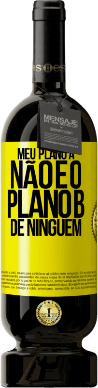 «Meu plano A não é o plano B de ninguém» Edição Premium MBS® Reserva