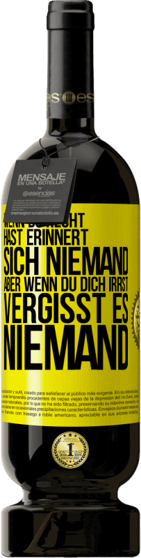 Kostenloser Versand | Rotwein Premium Ausgabe MBS® Reserve Wenn du Recht hast, erinnert sich niemand, aber wenn du dich irrst, vergisst es niemand Gelbes Etikett. Anpassbares Etikett Reserve 12 Monate Ernte 2016 Tempranillo
