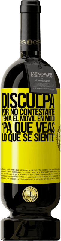 Free Shipping | Red Wine Premium Edition MBS® Reserve Disculpa por no contestarte. Tenía el móvil en modo pa' que veas lo que se siente Yellow Label. Customizable label Reserve 12 Months Harvest 2016 Tempranillo