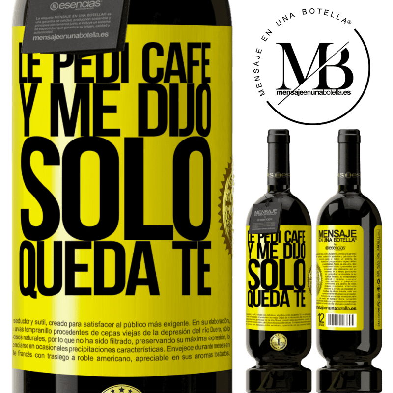 39,95 € Envío gratis | Vino Tinto Edición Premium MBS® Reserva Le pedí café y me dijo: Sólo queda té Etiqueta Amarilla. Etiqueta personalizable Reserva 12 Meses Cosecha 2015 Tempranillo