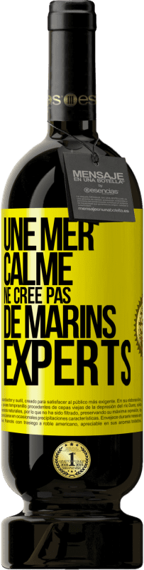 «Une mer calme ne crée pas de marins experts» Édition Premium MBS® Réserve