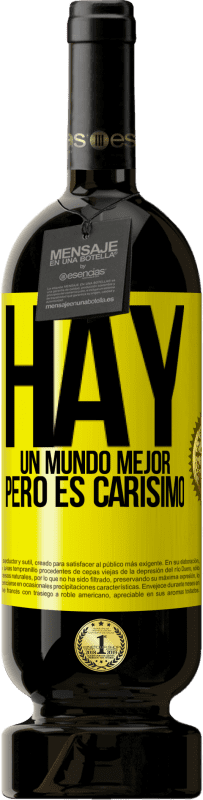 49,95 € | Vino Tinto Edición Premium MBS® Reserva Hay un mundo mejor, pero es carísimo Etiqueta Amarilla. Etiqueta personalizable Reserva 12 Meses Cosecha 2016 Tempranillo