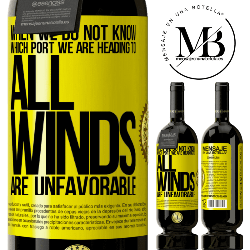 29,95 € Free Shipping | Red Wine Premium Edition MBS® Reserva When we do not know which port we are heading to, all winds are unfavorable Yellow Label. Customizable label Reserva 12 Months Harvest 2014 Tempranillo