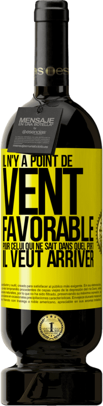 49,95 € | Vin rouge Édition Premium MBS® Réserve Il n'y a point de vent favorable pour celui qui ne sait dans quel port il veut arriver Étiquette Jaune. Étiquette personnalisable Réserve 12 Mois Récolte 2016 Tempranillo