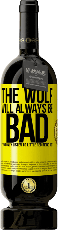 «Волк всегда будет плох, если вы будете слушать только Красную Шапочку» Premium Edition MBS® Бронировать
