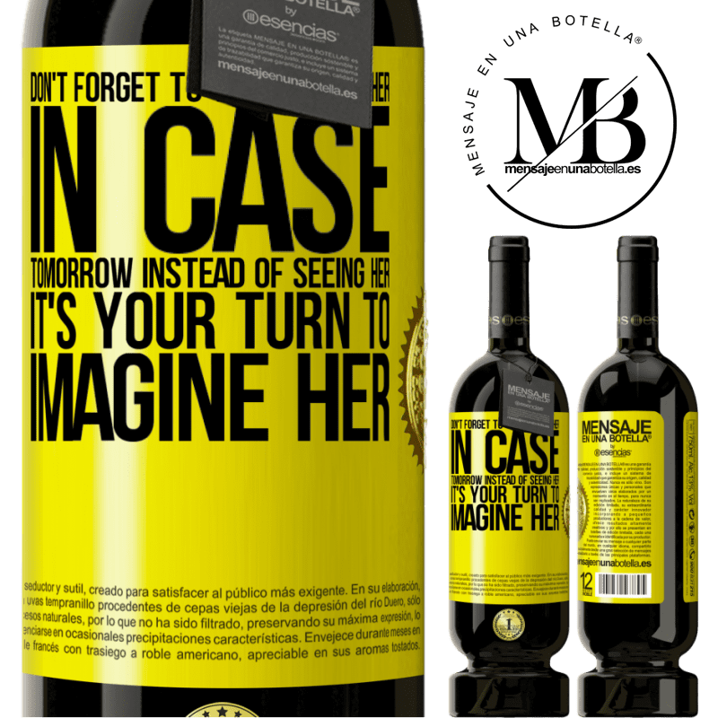 29,95 € Free Shipping | Red Wine Premium Edition MBS® Reserva Don't forget to take care of her, in case tomorrow instead of seeing her, it's your turn to imagine her Yellow Label. Customizable label Reserva 12 Months Harvest 2014 Tempranillo