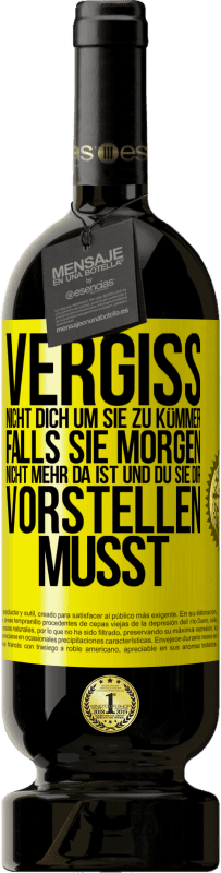 «Vergiss nicht, dich um sie zu kümmer, falls sie morgen nicht mehr da ist und du sie dir vorstellen musst» Premium Ausgabe MBS® Reserve