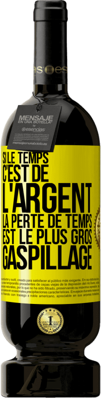 49,95 € | Vin rouge Édition Premium MBS® Réserve Si le temps c'est de l'argent, la perte de temps est le plus gros gaspillage Étiquette Jaune. Étiquette personnalisable Réserve 12 Mois Récolte 2015 Tempranillo