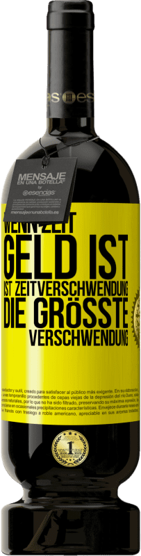 Kostenloser Versand | Rotwein Premium Ausgabe MBS® Reserve Wenn Zeit Geld ist, ist Zeitverschwendung die größte Verschwendung Gelbes Etikett. Anpassbares Etikett Reserve 12 Monate Ernte 2015 Tempranillo