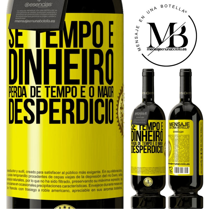 49,95 € Envio grátis | Vinho tinto Edição Premium MBS® Reserva Se tempo é dinheiro, perda de tempo é o maior desperdício Etiqueta Amarela. Etiqueta personalizável Reserva 12 Meses Colheita 2015 Tempranillo