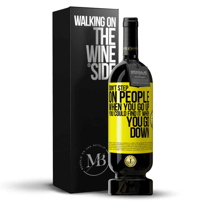 49,95 € Free Shipping | Red Wine Premium Edition MBS® Reserve Don't step on people when you go up, you could find it when you go down Yellow Label. Customizable label Reserve 12 Months Harvest 2014 Tempranillo