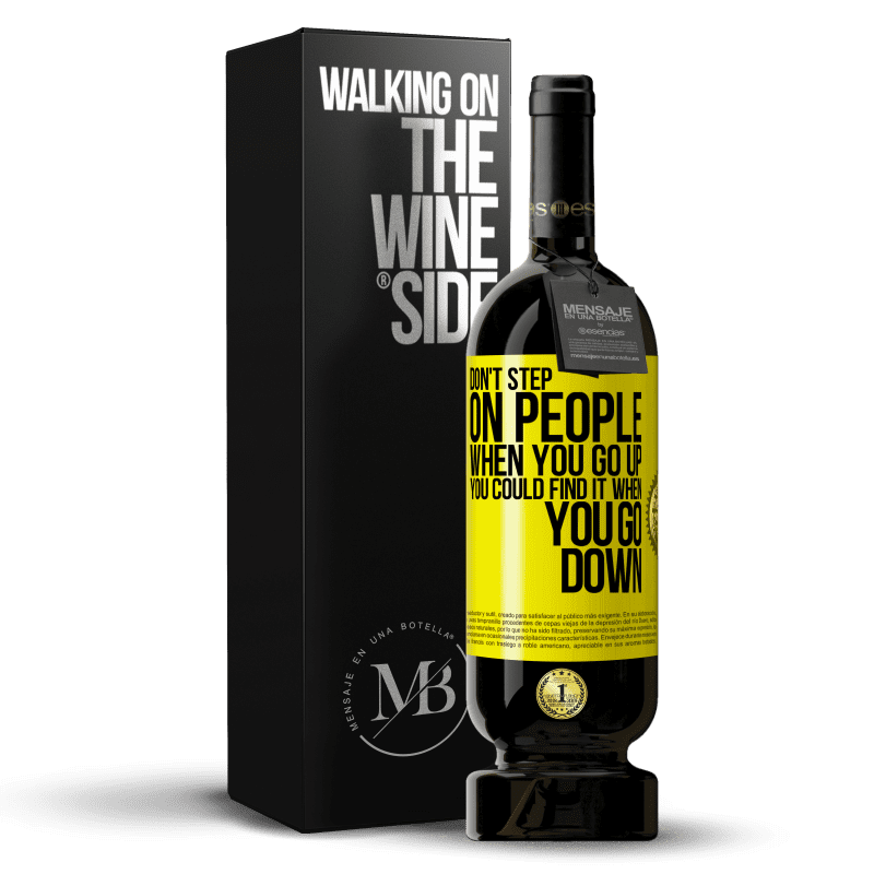 49,95 € Free Shipping | Red Wine Premium Edition MBS® Reserve Don't step on people when you go up, you could find it when you go down Yellow Label. Customizable label Reserve 12 Months Harvest 2015 Tempranillo