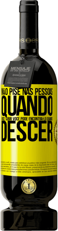 Envio grátis | Vinho tinto Edição Premium MBS® Reserva Não pise nas pessoas quando você subir, você pode encontrá-lo quando descer Etiqueta Amarela. Etiqueta personalizável Reserva 12 Meses Colheita 2016 Tempranillo