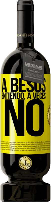 «A besos entiendo, a veces no» Premium Ausgabe MBS® Reserve