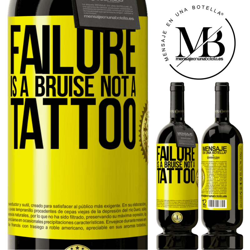 39,95 € | Red Wine Premium Edition MBS® Reserva Failure is a bruise, not a tattoo Yellow Label. Customizable label Reserva 12 Months Harvest 2015 Tempranillo