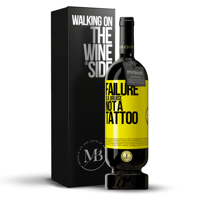 49,95 € Free Shipping | Red Wine Premium Edition MBS® Reserve Failure is a bruise, not a tattoo Yellow Label. Customizable label Reserve 12 Months Harvest 2015 Tempranillo