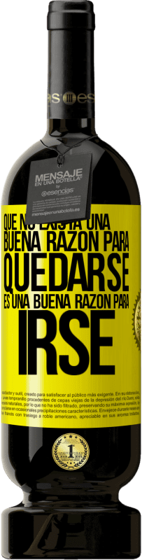 Envío gratis | Vino Tinto Edición Premium MBS® Reserva Que no exista una buena razón para quedarse, es una buena razón para irse Etiqueta Amarilla. Etiqueta personalizable Reserva 12 Meses Cosecha 2016 Tempranillo