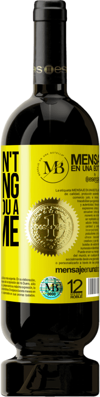 39,95 € | Red Wine Premium Edition MBS® Reserva If it doesn't take long, I wait for you a lifetime Yellow Label. Customizable label Reserva 12 Months Harvest 2015 Tempranillo