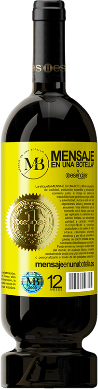 39,95 € | Red Wine Premium Edition MBS® Reserva If it doesn't take long, I wait for you a lifetime Yellow Label. Customizable label Reserva 12 Months Harvest 2015 Tempranillo
