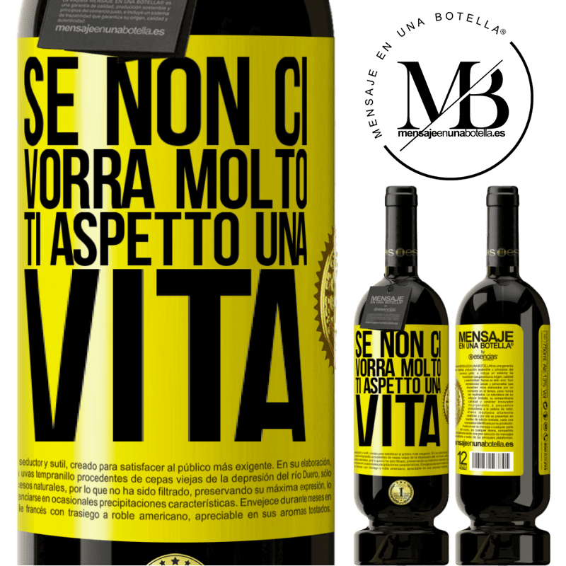 49,95 € Spedizione Gratuita | Vino rosso Edizione Premium MBS® Riserva Se non ci vorrà molto, ti aspetto una vita Etichetta Gialla. Etichetta personalizzabile Riserva 12 Mesi Raccogliere 2014 Tempranillo