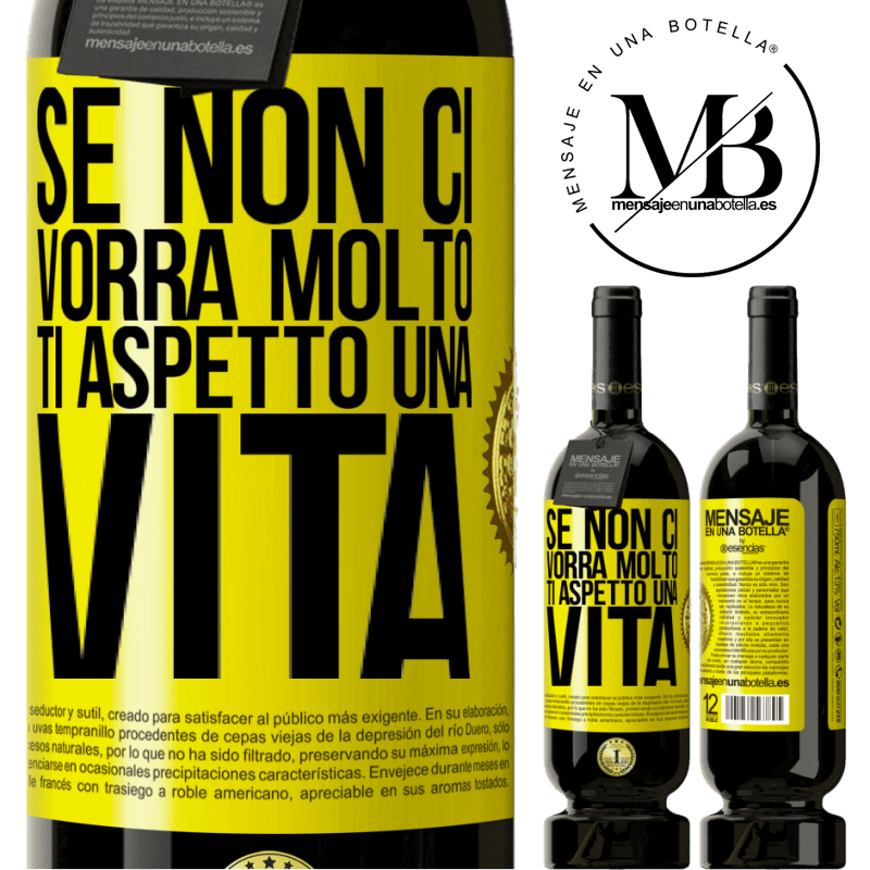 49,95 € Spedizione Gratuita | Vino rosso Edizione Premium MBS® Riserva Se non ci vorrà molto, ti aspetto una vita Etichetta Gialla. Etichetta personalizzabile Riserva 12 Mesi Raccogliere 2016 Tempranillo