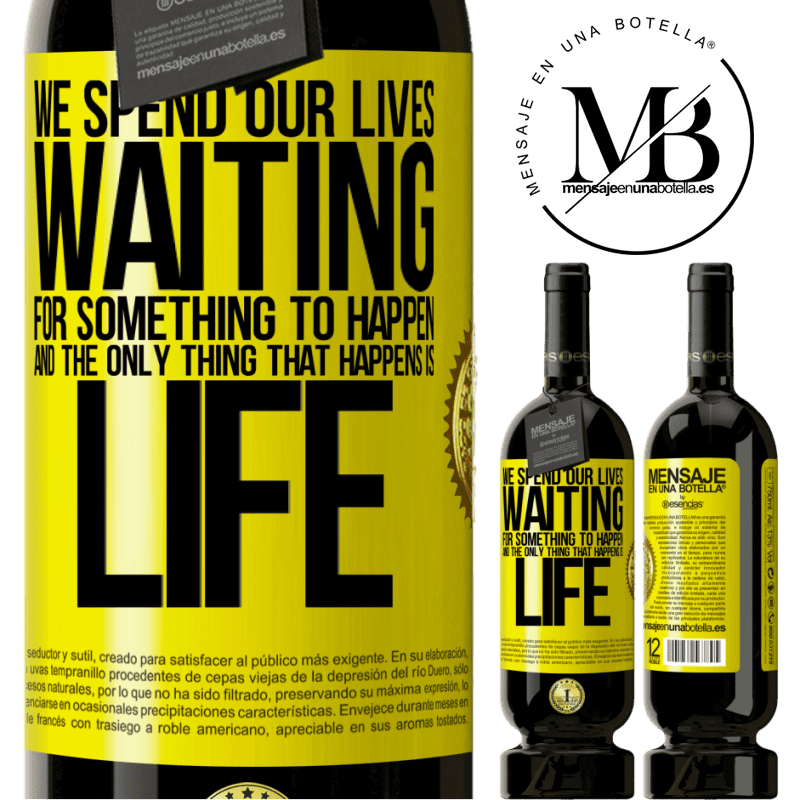 29,95 € Free Shipping | Red Wine Premium Edition MBS® Reserva We spend our lives waiting for something to happen, and the only thing that happens is life Yellow Label. Customizable label Reserva 12 Months Harvest 2014 Tempranillo
