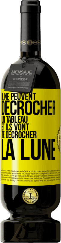 49,95 € | Vin rouge Édition Premium MBS® Réserve Il ne peuvent décrocher un tableau et ils vont te décrocher la lune Étiquette Jaune. Étiquette personnalisable Réserve 12 Mois Récolte 2016 Tempranillo