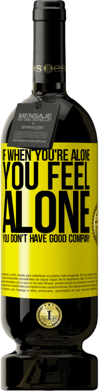 «If when you're alone, you feel alone, you don't have good company» Premium Edition MBS® Reserve