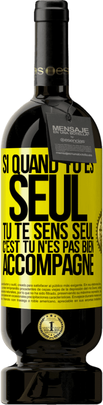 49,95 € Envoi gratuit | Vin rouge Édition Premium MBS® Réserve Si quand tu es seul, tu te sens seul, c'est tu n'es pas bien accompagné Étiquette Jaune. Étiquette personnalisable Réserve 12 Mois Récolte 2016 Tempranillo