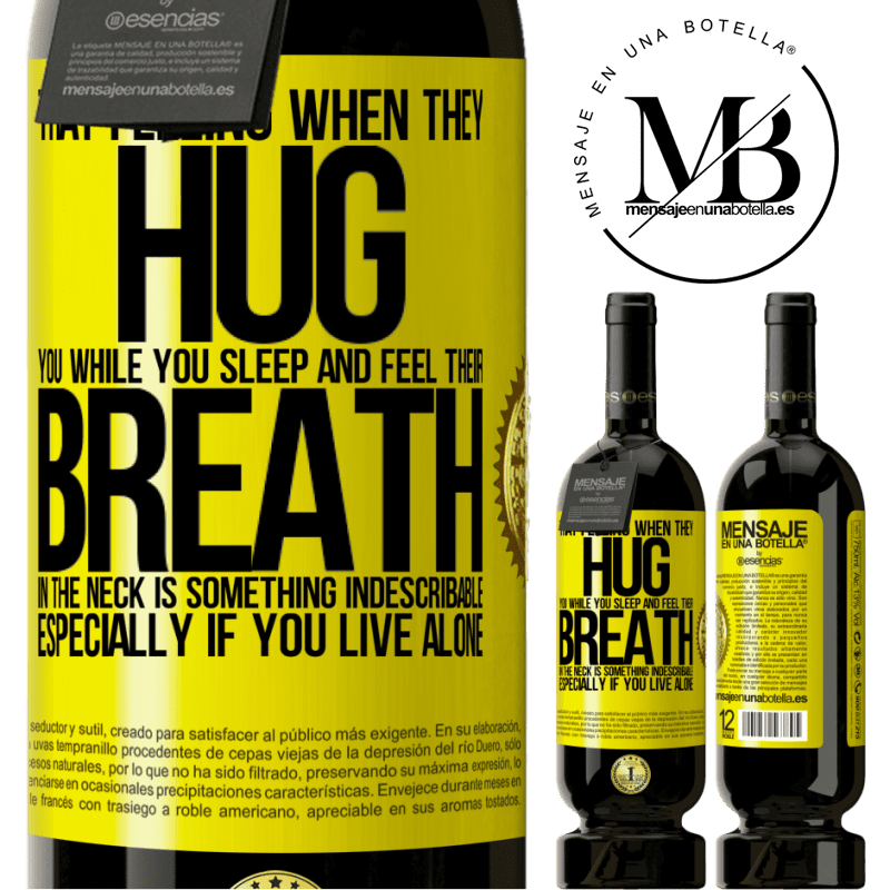 29,95 € Free Shipping | Red Wine Premium Edition MBS® Reserva That feeling when they hug you while you sleep and feel their breath in the neck, is something indescribable. Especially if Yellow Label. Customizable label Reserva 12 Months Harvest 2014 Tempranillo