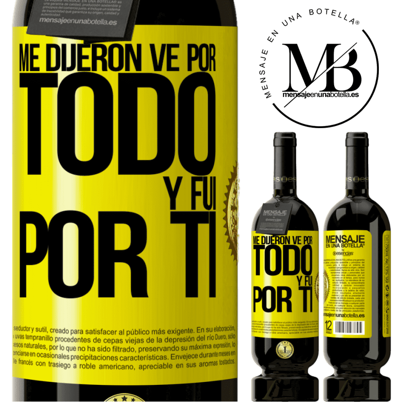 39,95 € Envío gratis | Vino Tinto Edición Premium MBS® Reserva Me dijeron ve por todo y fui por ti Etiqueta Amarilla. Etiqueta personalizable Reserva 12 Meses Cosecha 2015 Tempranillo