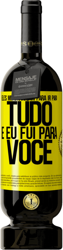 «Eles me disseram para ir para tudo e eu fui para você» Edição Premium MBS® Reserva