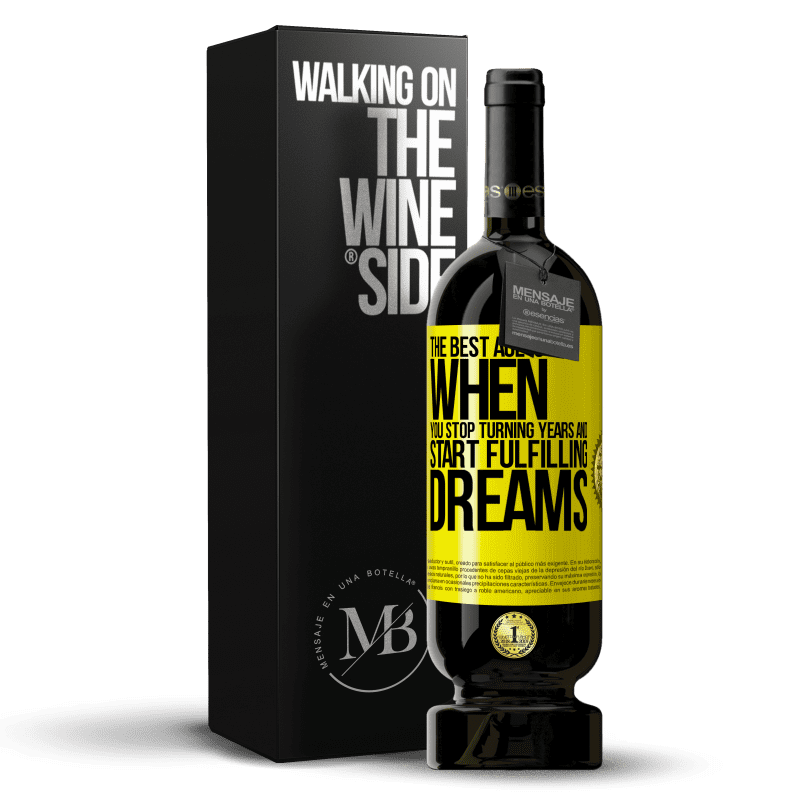 49,95 € Free Shipping | Red Wine Premium Edition MBS® Reserve The best age is when you stop turning years and start fulfilling dreams Yellow Label. Customizable label Reserve 12 Months Harvest 2014 Tempranillo