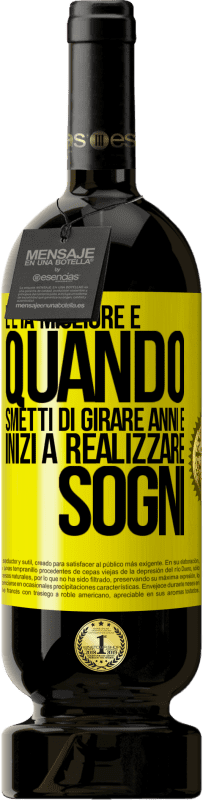 49,95 € Spedizione Gratuita | Vino rosso Edizione Premium MBS® Riserva L'età migliore è quando smetti di girare anni e inizi a realizzare sogni Etichetta Gialla. Etichetta personalizzabile Riserva 12 Mesi Raccogliere 2016 Tempranillo